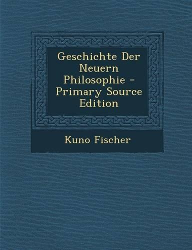 Geschichte Der Neuern Philosophie - Primary Source Edition: (German)