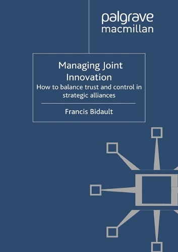 Managing Joint Innovation: How to balance trust and control in strategic alliances(English)