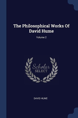 The Philosophical Works Of David Hume; Volume 2