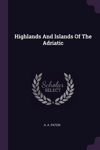 Highlands And Islands Of The Adriatic