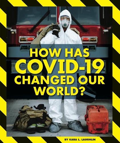 How Has Covid-19 Changed Our World?: (Pandemics and Covid-19)
