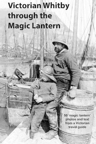 Victorian Whitby Through the Magic Lantern