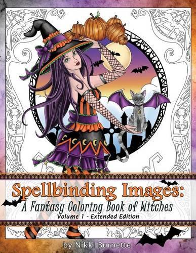 Spellbinding Images: A Fantasy Coloring Book of Witches: Extended Edition(1 Spellbinding Images)