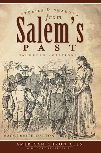 Stories & Shadows from Salem’s Past: Naumkeag Notations(American Chronicles)
