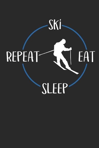 Ski Eat Sleep Repeat