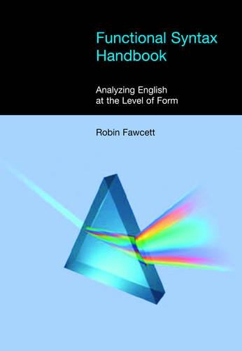 Functional Syntax Handbook: Analyzing English at the Level of Form(Equinox Textbooks & Surveys in Linguistics)