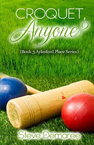 Croquet, Anyone?: (5 Aylesford Place Humorous Christian Romance)