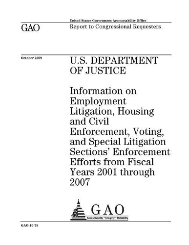 U.S. Department of Justice: Information on Employment Litigation, Housing and Civil Enforcement, Voting, and Special Litigation Sections' Enforcement Efforts from Fiscal Years 