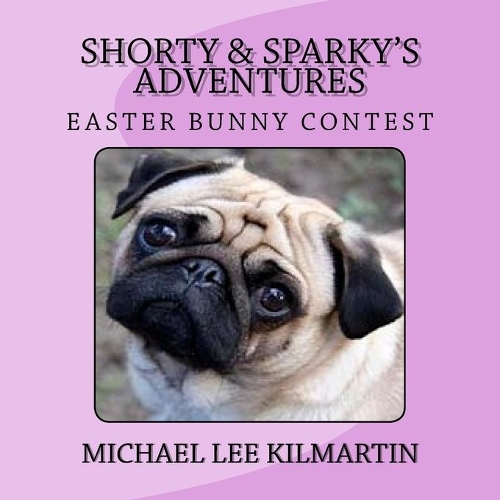 Shorty & Sparky Adventures: The Easter Bunny Contest(27 Shorty & Sparky's Adventures)
