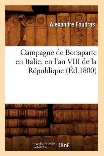 Campagne de Bonaparte En Italie, En l'An VIII de la République (Éd.1800)