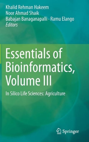 Essentials of Bioinformatics, Volume III: In Silico Life Sciences: Agriculture