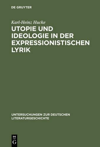 Utopie Und Ideologie in Der Expressionistischen Lyrik