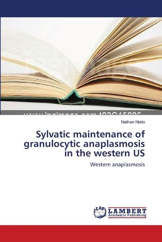 Sylvatic maintenance of granulocytic anaplasmosis in the western US: (English)