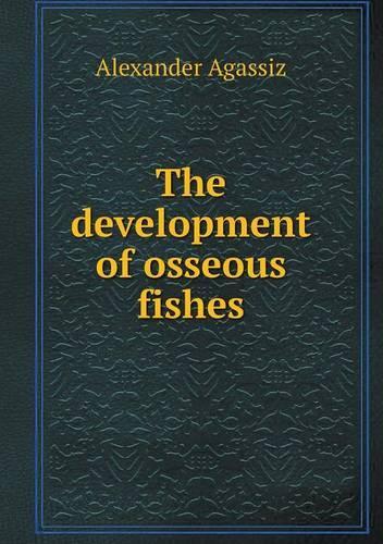 The development of osseous fishes: (English)