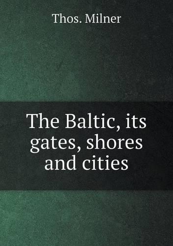 The Baltic, Its Gates, Shores and Cities