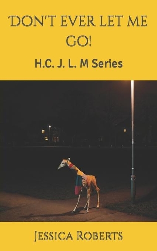 Don't ever let me go!: H.C. J. L. M Series
