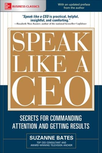Speak Like a Ceo: Secrets for Commanding Attention and Getting Results