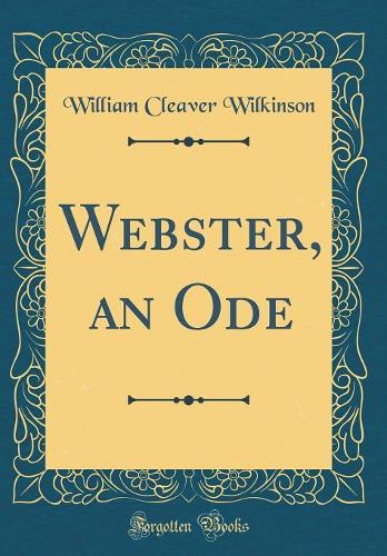 Webster, an Ode (Classic Reprint)