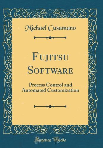 Fujitsu Software: Process Control and Automated Customization (Classic Reprint)