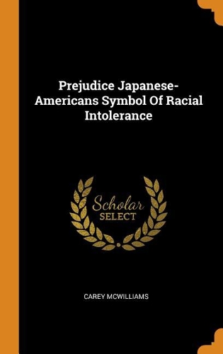 Prejudice Japanese-Americans Symbol of Racial Intolerance