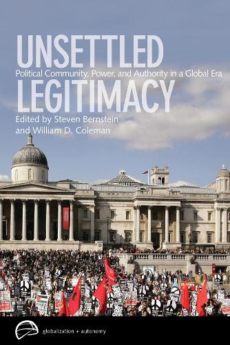 Unsettled Legitimacy: Political Community, Power, and Authority in a Global Era(Globalization and Autonomy)