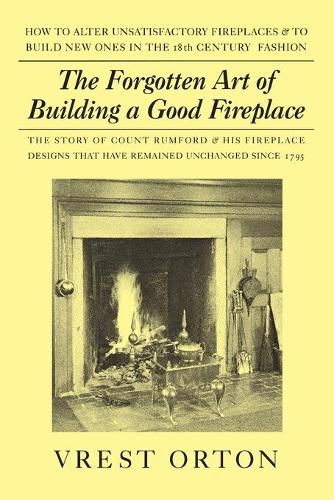 The Forgotten Art of Building a Good Fireplace