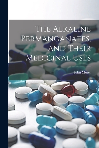 Alkaline Permanganates, and Their Medicinal Uses