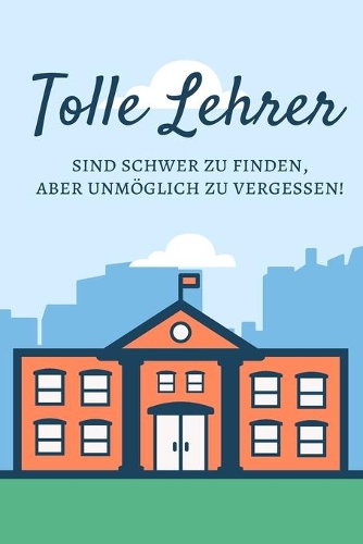 Tolle Lehrer sind schwer zu finden, aber unmöglich zu vergessen.