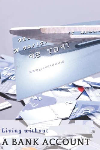 Living Without a Bank Account: Blank Lined Journal Notebook Diary Logbook Planner Gift