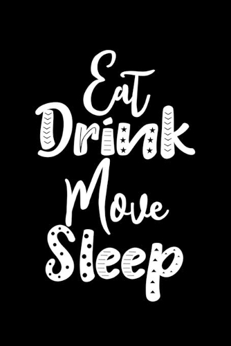 Eat Drink Move Sleep