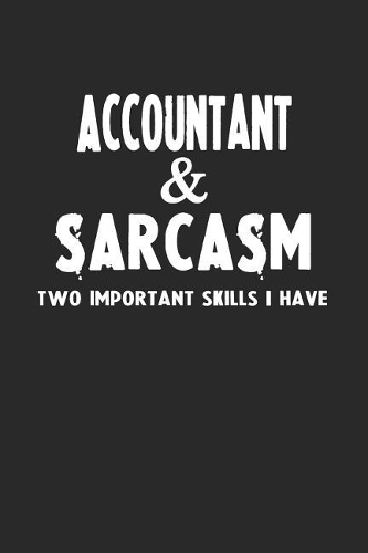 Accountant & Sarcasm Two Important Skills I Have