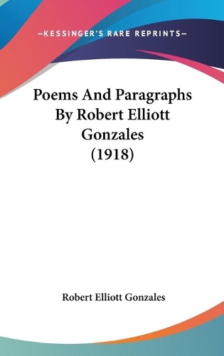 Poems And Paragraphs By Robert Elliott Gonzales (1918)