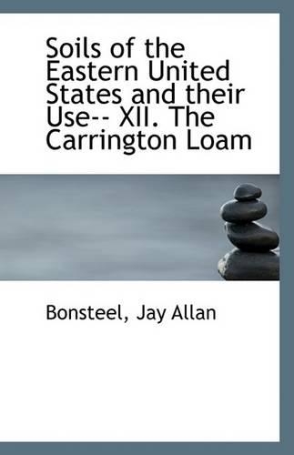 Soils of the Eastern United States and Their Use-- XII. the Carrington Loam