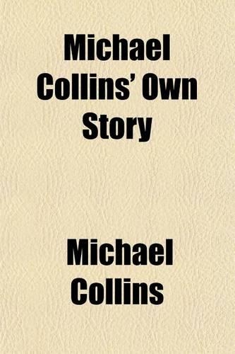 Michael Collins' Own Story
