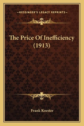 The Price Of Inefficiency (1913)