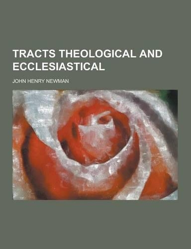 Tracts Theological and Ecclesiastical