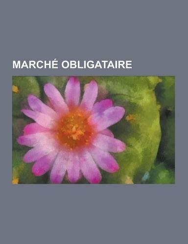 Marche Obligataire: Leveraged Buy-Out, Obligation, Emprunt D'Etat, Auction Rate Security, Obligation Convertible, Junk Bond, Rehaussement