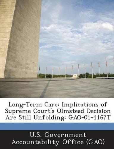Long-Term Care: Implications of Supreme Court's Olmstead Decision Are Still Unfolding: Gao-01-1167t