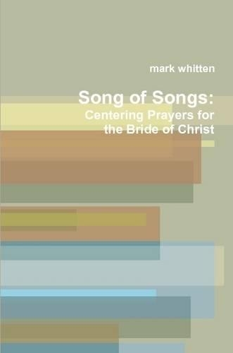 Song of Songs: Centering Prayers for the Bride of Christ