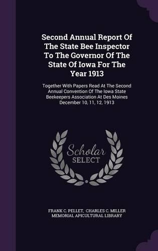Second Annual Report of the State Bee Inspector to the Governor of the State of Iowa for the Year 1913