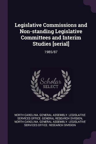 Legislative Commissions and Non-Standing Legislative Committees and Interim Studies [serial]