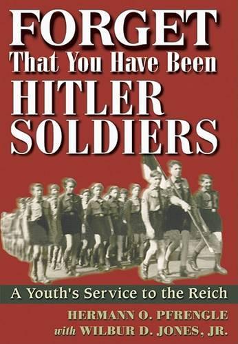 Forget That You Have Been Hitler's Soldiers