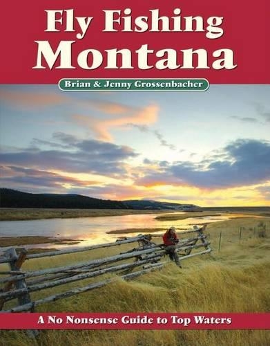 Fly Fishing Montana: A No Nonsense Guide to Top Waters(No Nonsense Fly Fishing Guidebooks)