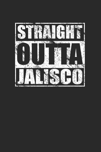 Straight Outta Jalisco 120 Page Notebook Lined Journal for Mexican Pride