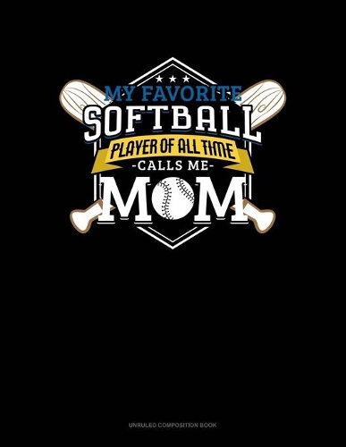My Favorite Softball Player Of All Time Calls Me Mom