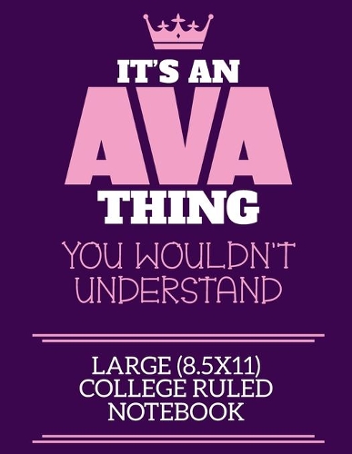 It's An Ava Thing You Wouldn't Understand Large (8.5x11) College Ruled Notebook