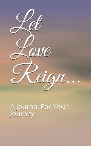 Let Love Reign...