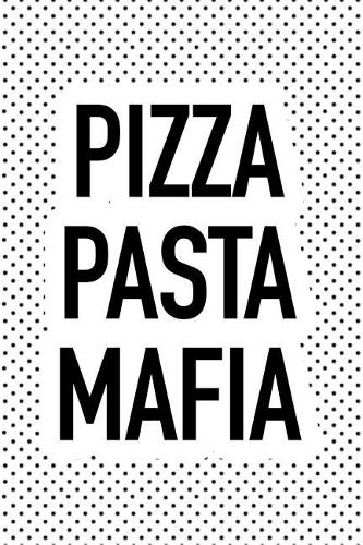 Pizza Pasta Mafia: A 6x9 Inch Matte Softcover Journal Notebook with 120 Blank Lined Pages and a Funny Foodie Cover Slogan