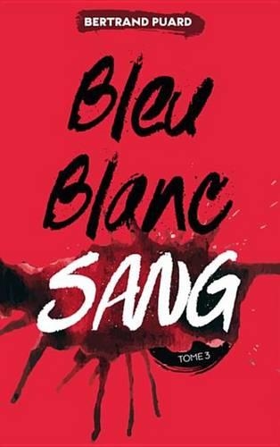 La Trilogie Bleu Blanc Sang - Tome 3 - Sang