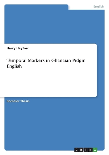 Temporal Markers in Ghanaian Pidgin English